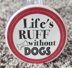Kitchen Magnet "life's Ruff Without Dogs" Sweet Sentiment Bone Red. Fixed Price $6.99.