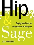 Hip And Sage: Staying Smart, Cool Competitive The By Lisa Haneberg *vg+*. Fixed Price $21.95.