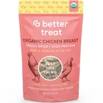 Better Treat Organic Freeze Dried Chicken Breast Dog 2 Ounce (pack Of 1). Fixed Price $26.05.