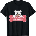 Don't Bully My Breed Pit And Lover Funny Gift Unisex T-shirt. Fixed Price $16.99.